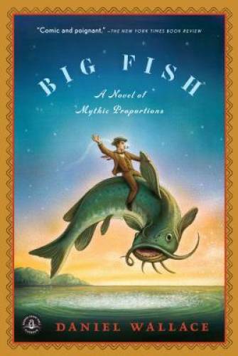 Big Fish: A Novel of Mythic Proportions – Paperback By Wallace, Daniel – GOOD