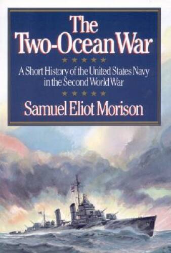 The Two-Ocean War: A Short History of the United States Navy in the Secon – GOOD