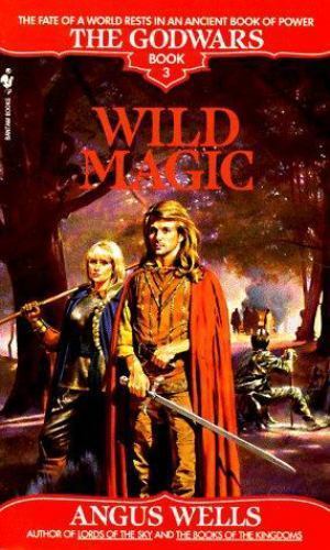 Wild Magic (The Godwars, Book 3), Wells, Angus