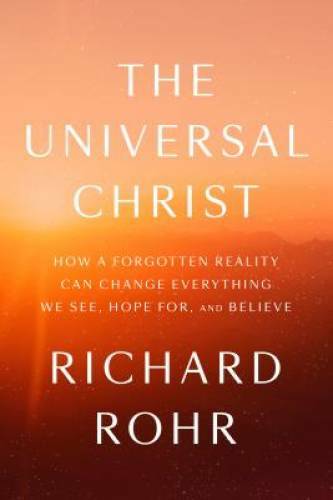 The Universal Christ: How a Forgotten Reality Can Change Everything – VERY GOOD