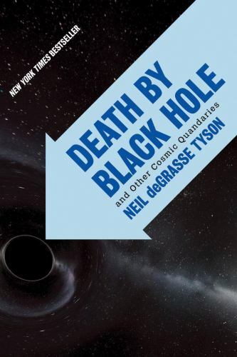 Death by Black Hole: And Other Cosmic Quandaries by Neil deGrasse Tyson