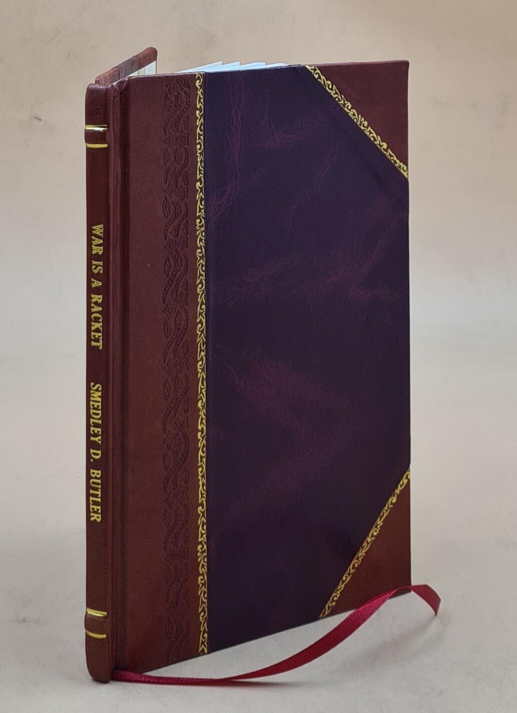 War is a racket 1935 by Smedley D. Butler [Leather Bound]