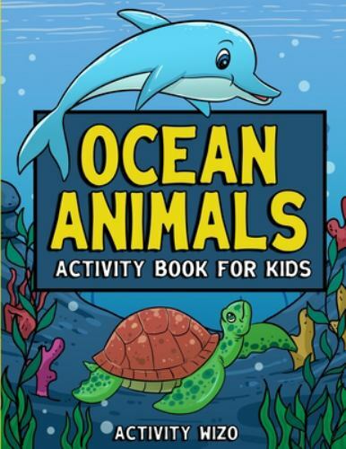 Ocean Animals Activity Book For Kids: C- paperback, Activity Wizo, 9781951806033