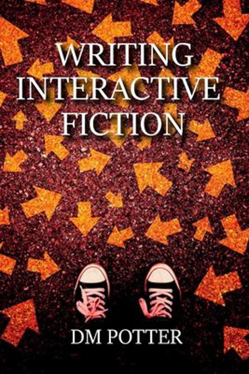 Writing Interactive Fiction Paperback D. M. Potter