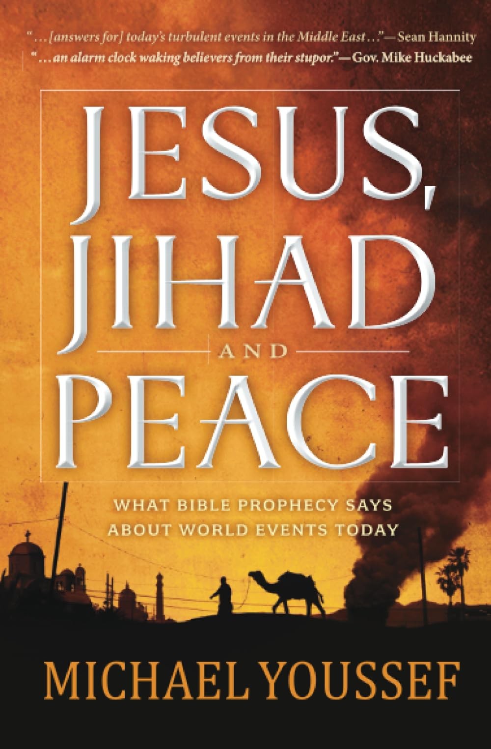Jesus, Jihad and Peace: What Does Bible Prophecy Say About World Events Toda…