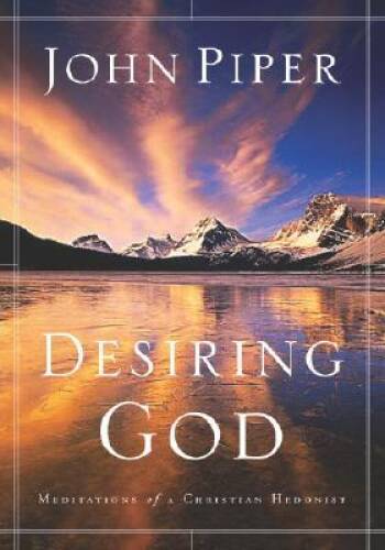 Desiring God: Meditations of a Christian Hedonist – Paperback – VERY GOOD