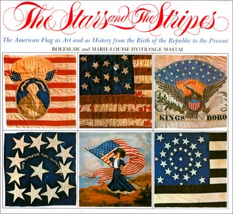 The Stars and the Stripes: The American Flag as Art and as History from the …