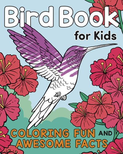 Bird Book for Kids: Coloring Fun and Awesome Facts by Katie Henries-Meisner