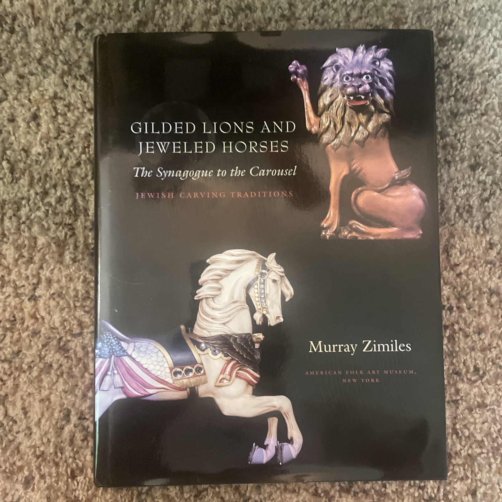 Gilded Lions and Jeweled Horses: The Synagogue to the Carousel, Jewish Carving,