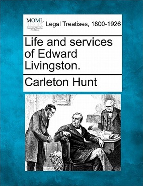 Life and Services of Edward Livingston. (Paperback or Softback)