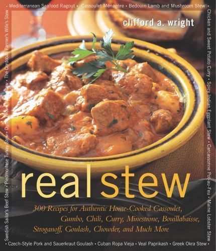 Real Stew: 300 Recipes for Authentic Home-Cooked Cassoulet, Gumbo, Chili,…