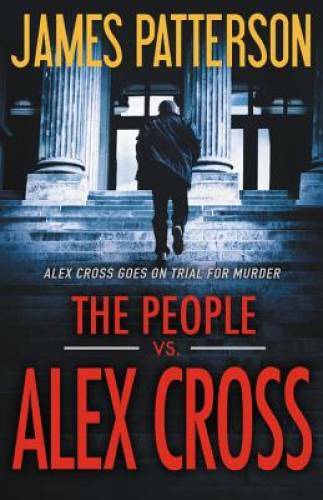 The People vs. Alex Cross – Hardcover By Patterson, James – VERY GOOD