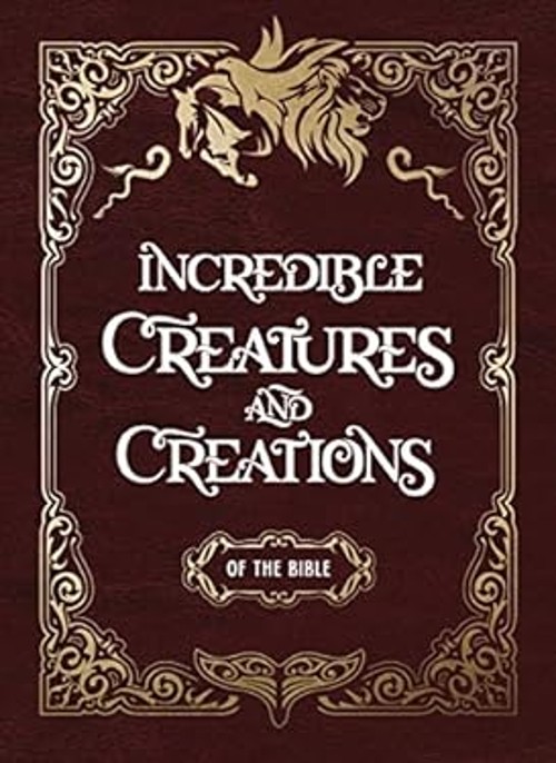 Incredible Creatures and Creations of the Bible Thomas Nelson
