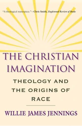 The Christian Imagination: Theology and the Origins of Race – VERY GOOD