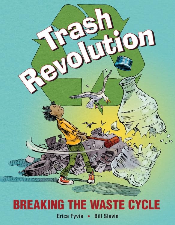 Trash Revolution: Breaking the Waste Cycle – hardcover Slavin, Bill|Fyvie, E…