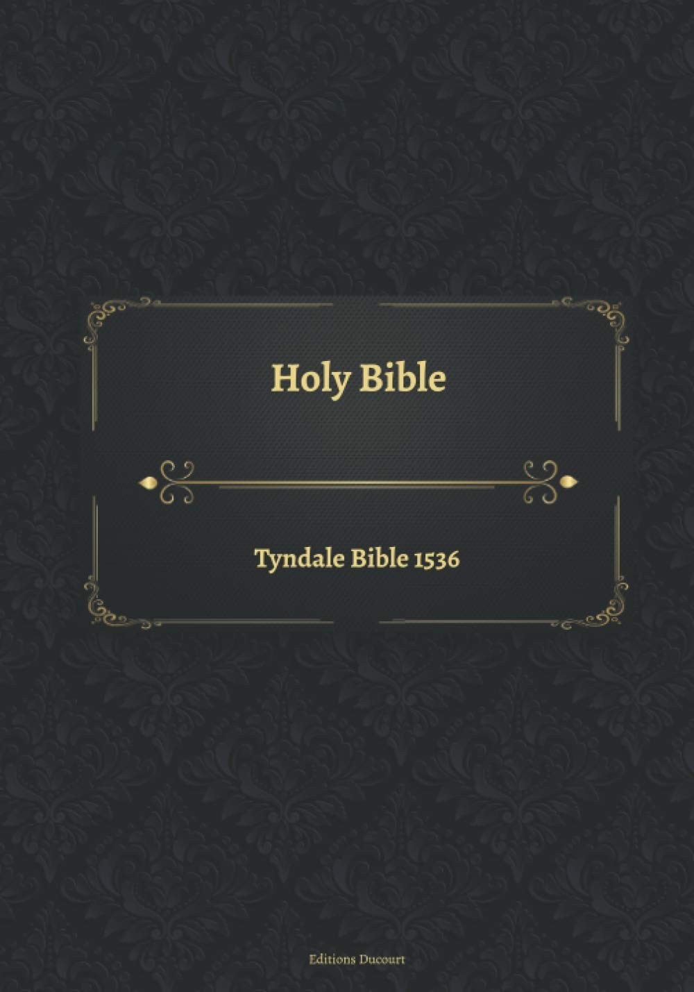 Tyndale Bible 1536: A Historical Edition of the Holy Scriptures 7x10x1.5 Classic