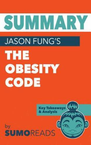Summary of Jason Fung’s The Obesity Code: Key Takeaways & Analysis by Sumoreads