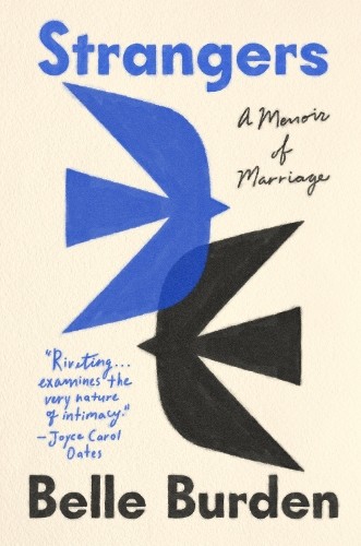 Strangers: A Memoir of Marriage, Burden, Belle