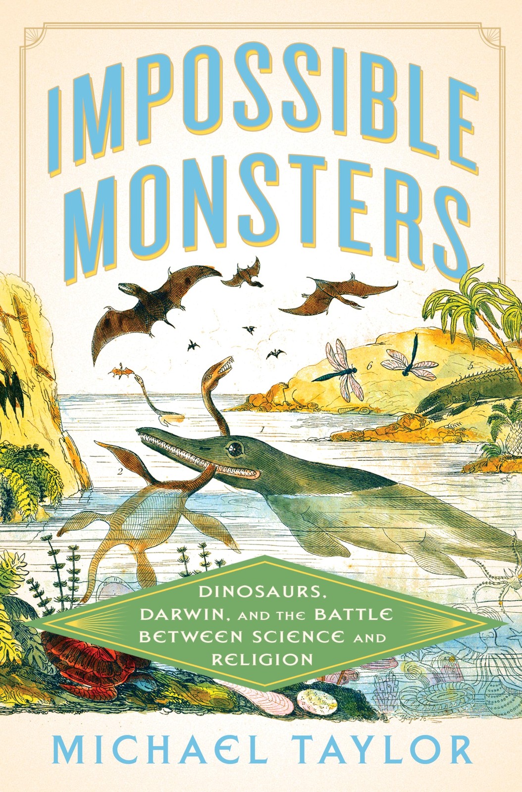 Impossible Monsters: Dinosaurs, Darwin, and the Battle Between Science and R…