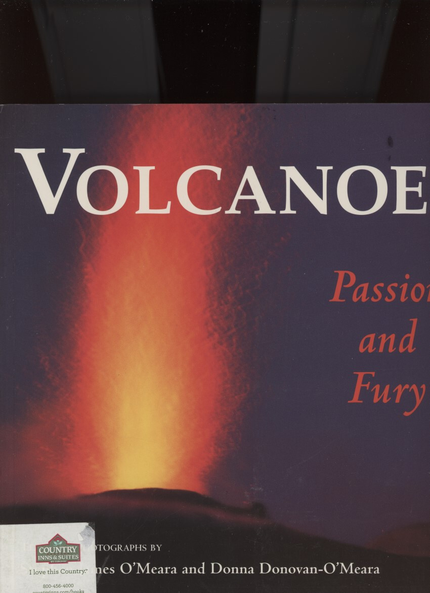 Volcanoes: Passion and Fury by Stephen James & Donna D. O’Meara /ILLUSTRATED+++