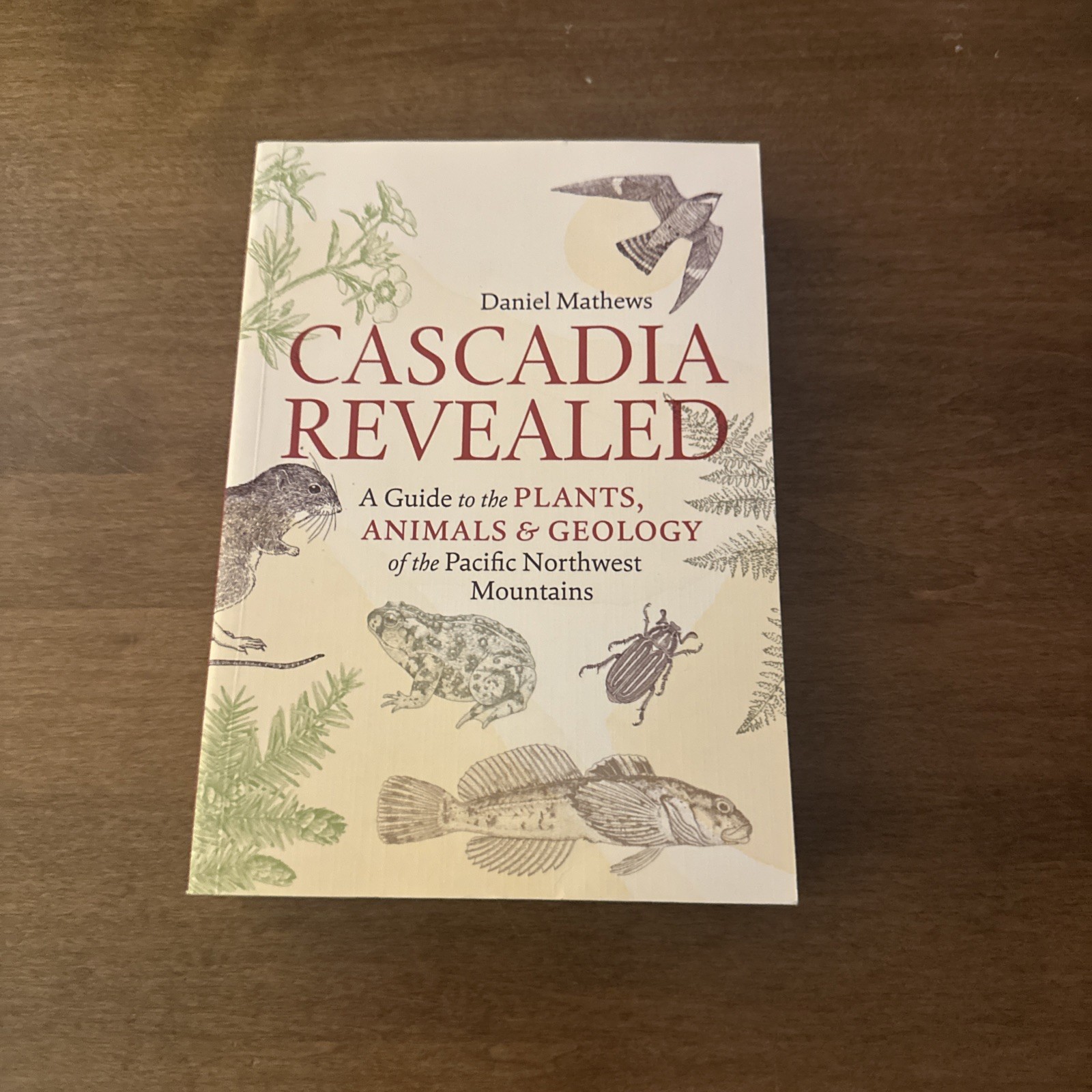 Cascadia Revealed: A Guide to the Plants, Animals, and Geology GOOD