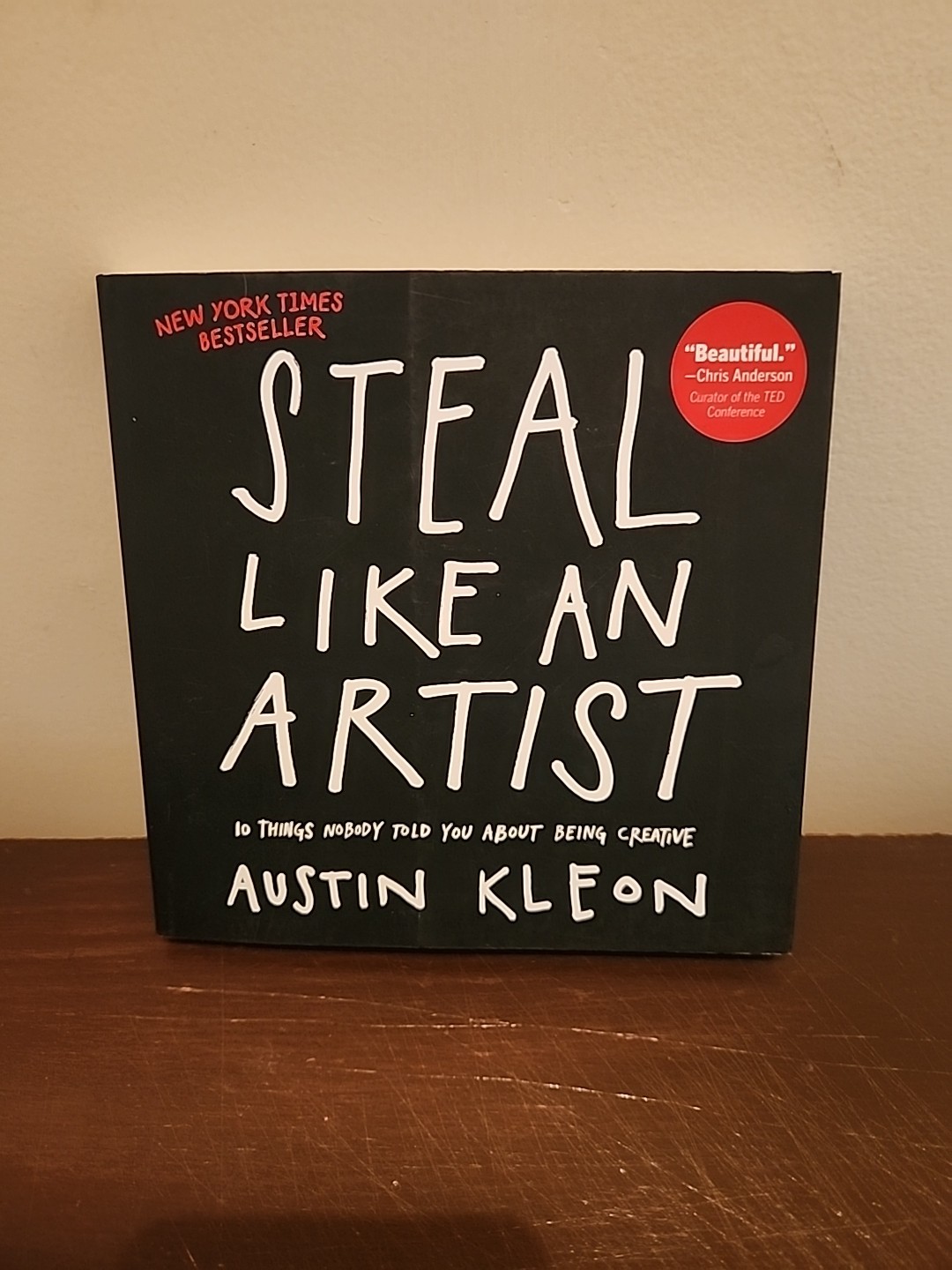 Steal Like an Artist : 10 Things Nobody Told You about Being Creative by Austin