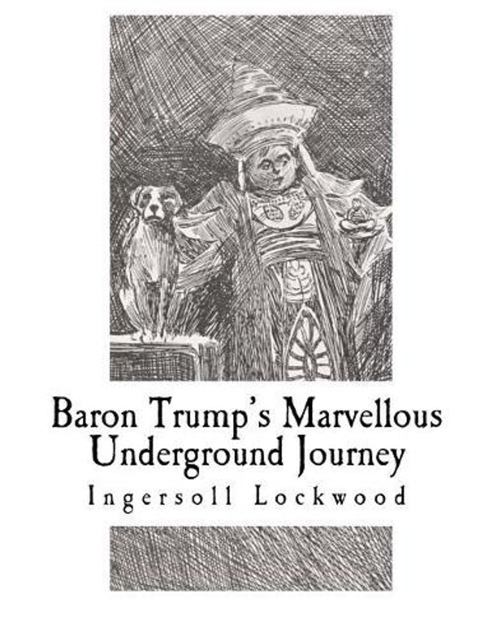 Baron Trump’s Marvellous Underground Journey by Ingersoll Lockwood (English) Pap