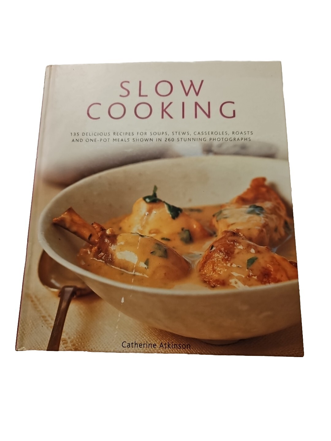 Slow Cooking 135 Delicious Recipes Hardcover Catherine Atkinson