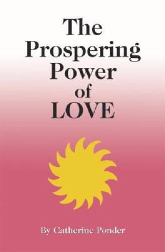 The Prospering Power of Love – Paperback By Ponder, Catherine – GOOD