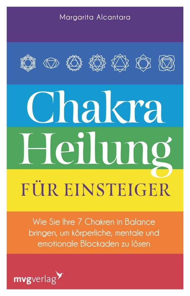 Chakra-Heilung für Einsteiger ~ Margarita Alcantara ~ 9783747403624