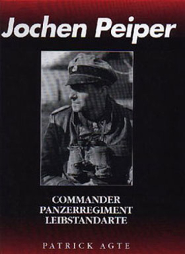 JOCHEN PEIPER COMMANDER REGIMENT LEIBSTANDARTE BY AGTE