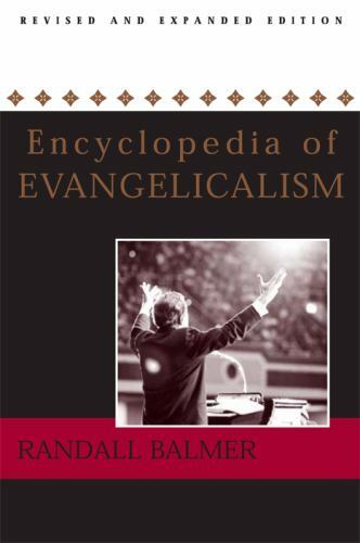 ENCYCLOPEDIA OF EVANGELICALISM BY RANDALL BALMER (TPB)(5738)