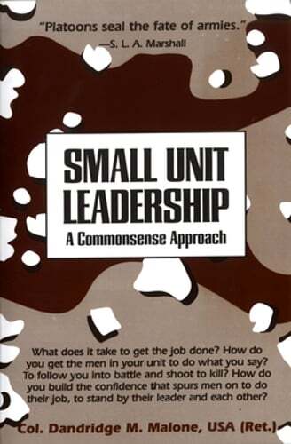 Small Unit Leadership: A Commonsense Approach by Dandridge M Malone: Used