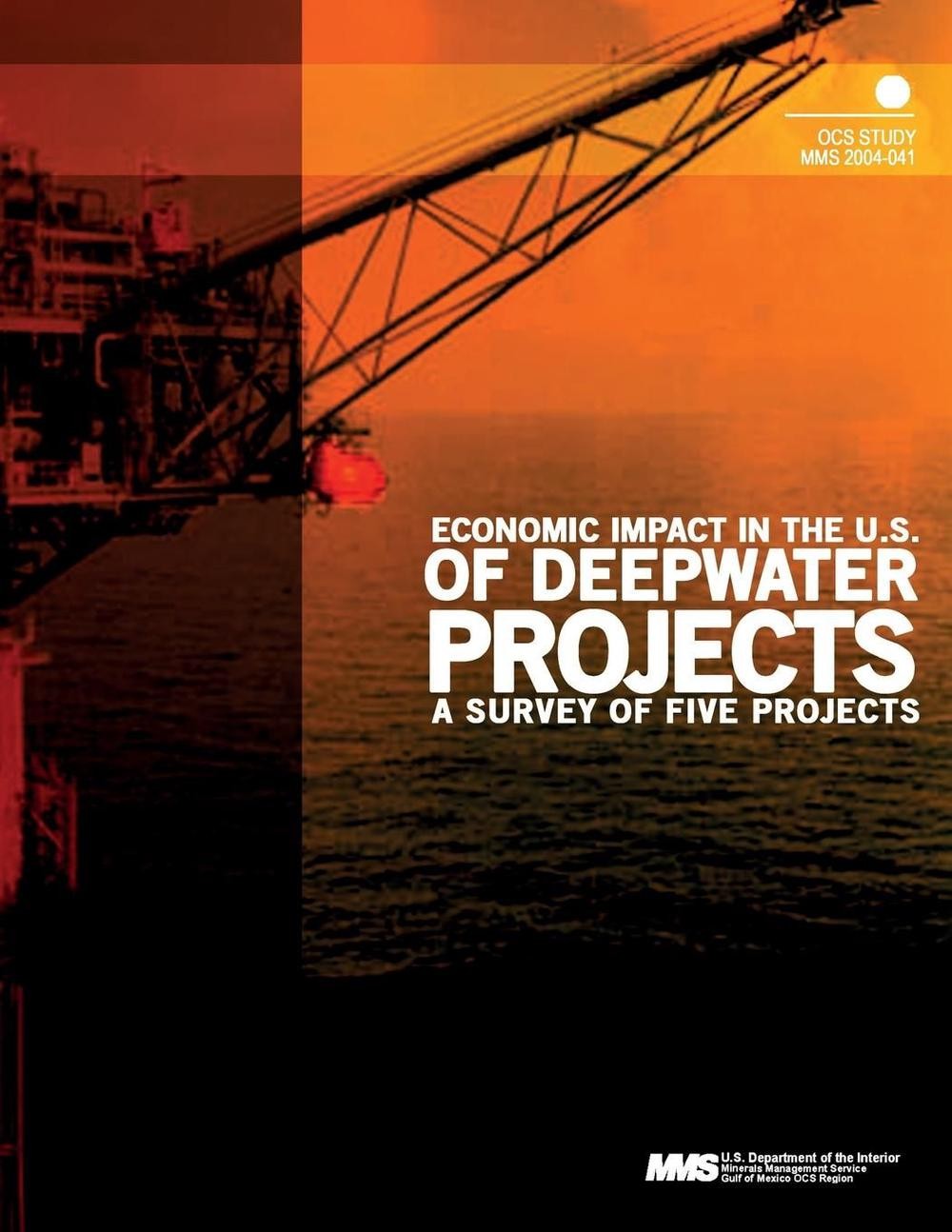 Economic Impact in the U.S. of Deepwater Projects: a Survey of Five Projects by