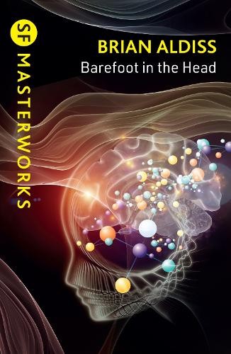 Brian Aldiss Barefoot in the Head (Paperback) S.F. Masterworks (UK IMPORT)