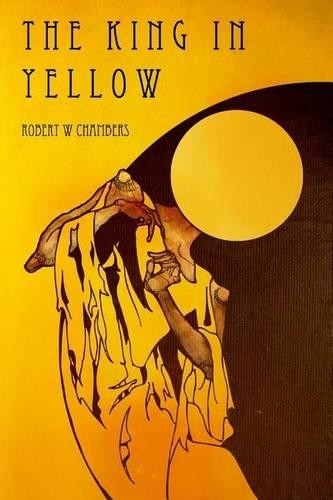 Robert William Chambers The King in Yellow (Paperback)