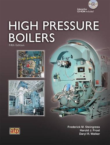 HIGH PRESSURE BOILERS By Frederick M. Steingress & Harold J. Frost
