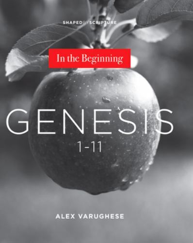 Genesis 1-11: In the Beginning – Alex Varughese