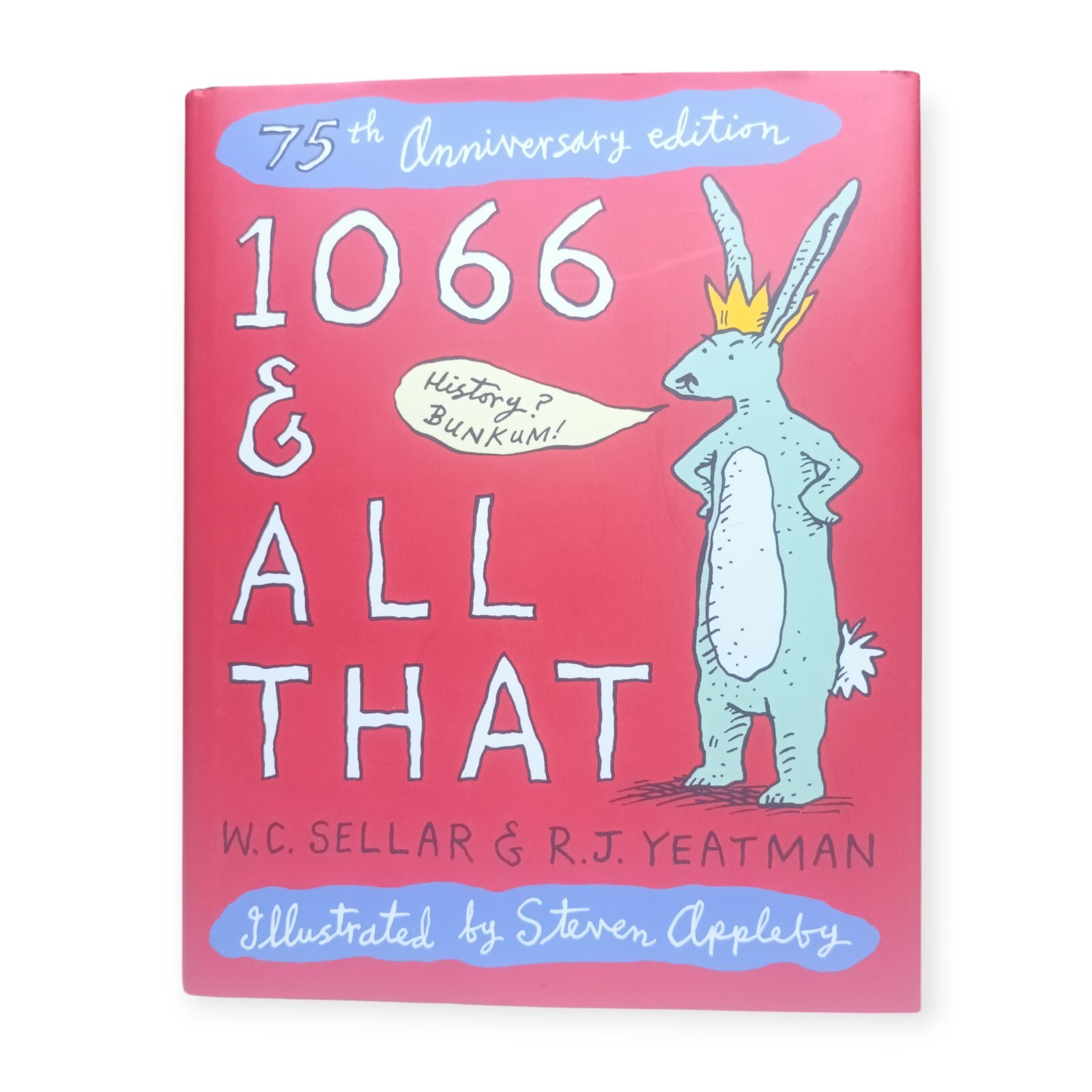 1066 & All That by W.C. Sellar & R.J. Yeatman. 75th Anniversary Edition. HC.