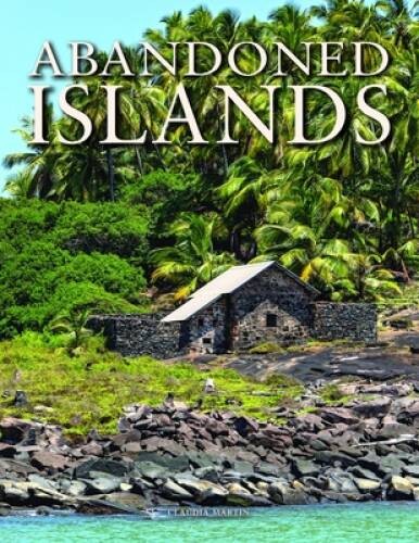 Abandoned Islands – Hardcover By Martin, Claudia – GOOD