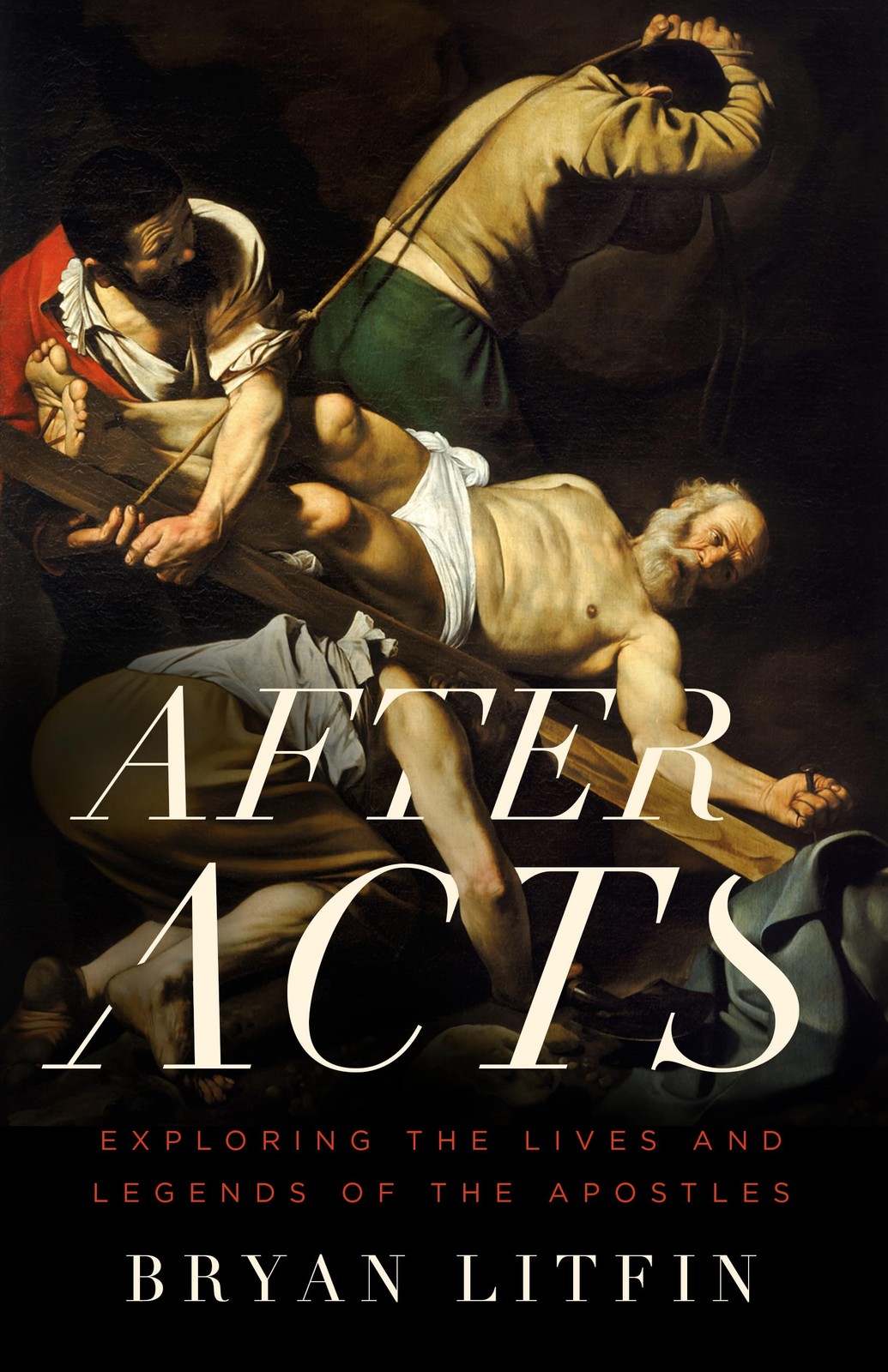 After Acts: Exploring the Lives and Legends of the Apostles Litfin, Bryan pa…