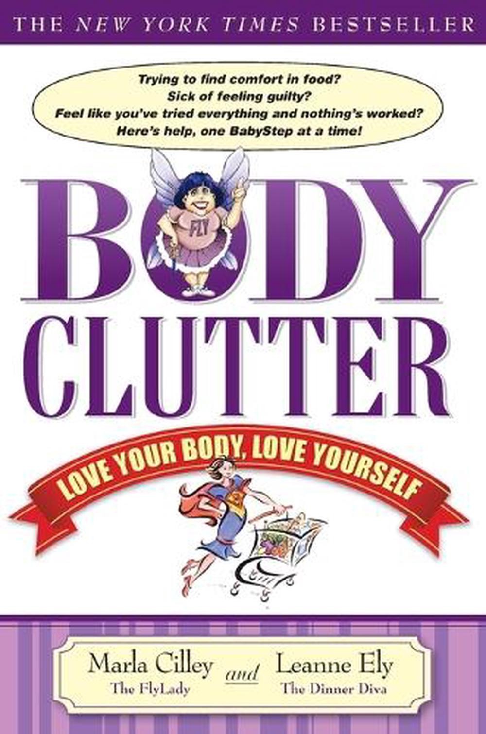 Body Clutter: Love Your Body, Love Yourself by Marla Cilley (English) Paperback