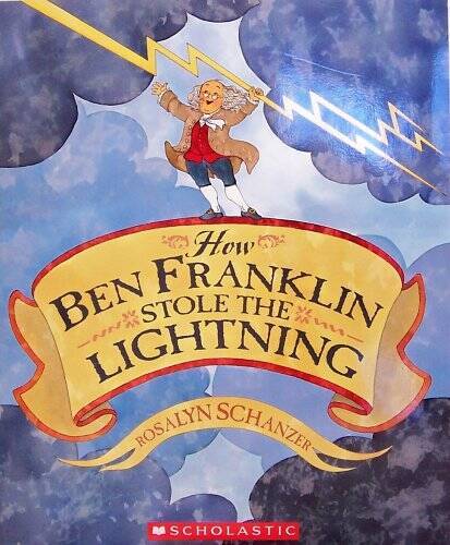 How Ben Franklin Stole The Lightning – Paperback By Rosalyn Schanzer – VERY GOOD