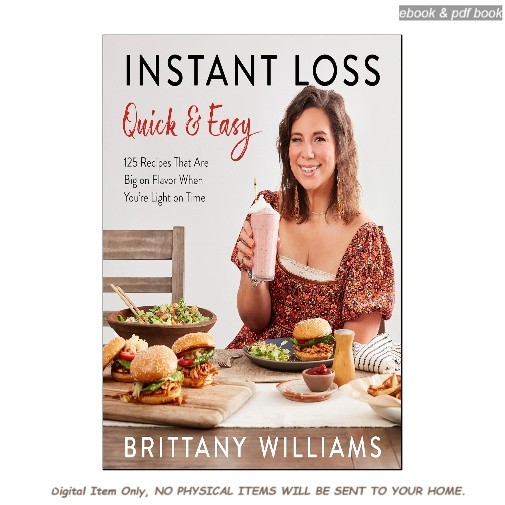 Instant Loss Quick and Easy: 125 Easy and , Brittany Williams 2026