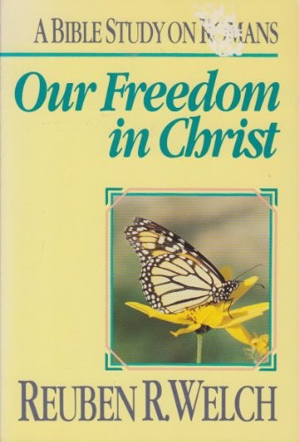 OUR FREEDOM IN CHRIST: A LAY BIBLE STUDY ON ROMANS By Reuben Oelch **Excellent**