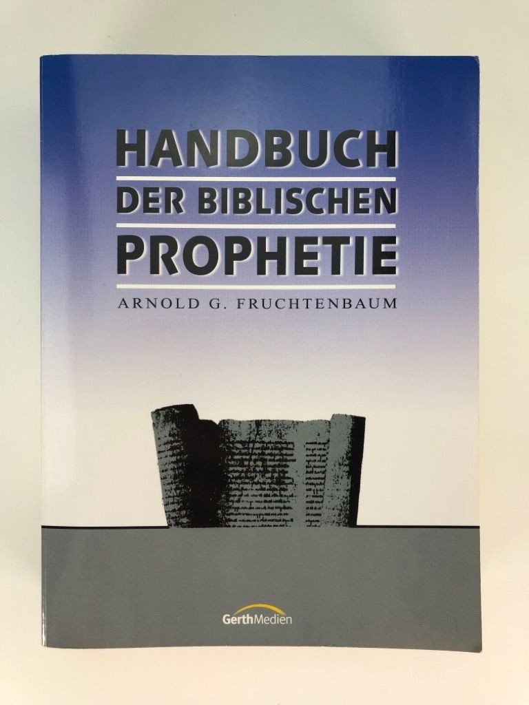 Handbuch der biblischen Prophetie – Arnold G. Fruchtenbaum 73607