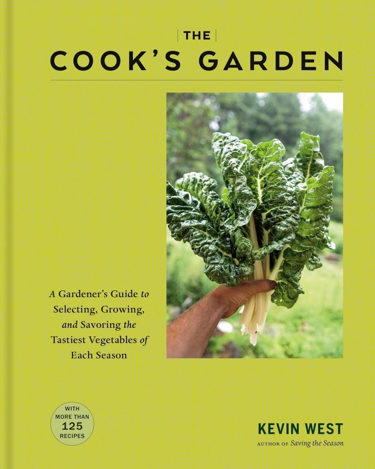 The Cook’s Garden: A Gardener’s Guide to Selecting, Growing, and Savoring the…