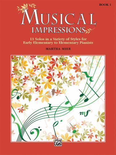 Musical Impressions, Bk 1: 11 Solos in a Variety of Styles for Early Elementary