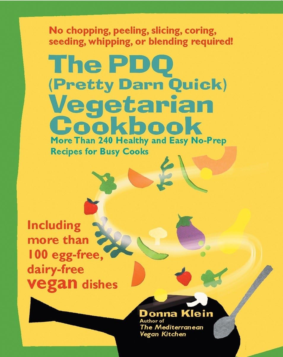 The PDQ (Pretty Darn Quick) Vegetarian Cookbook: More Than 240 Healthy and E…