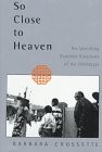SO CLOSE TO HEAVEN: THE VANISHING BUDDHIST KINGDOMS OF THE By Barbara Crossette